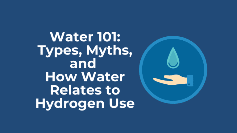 Water 101: Types, Myths, and How Water Relates to Hydrogen Use